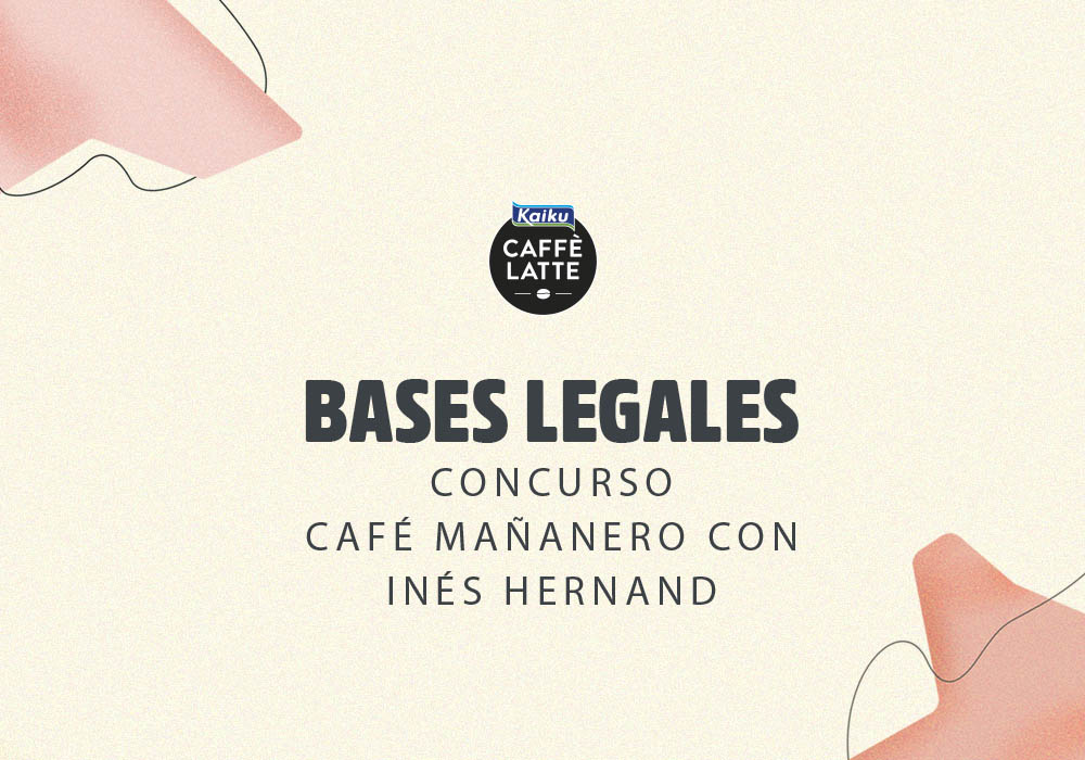 Bases Legales Concurso “Café mañanero con Inés Hernand”