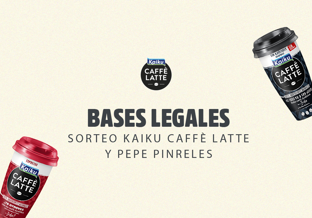 Bases Legales Sorteo “Pepe Pinreles con Kaiku Caffè Latte”