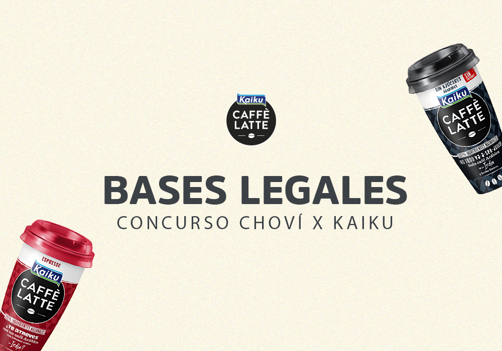 Bases Legales Concurso “Choví x Kaiku Caffè Latte”